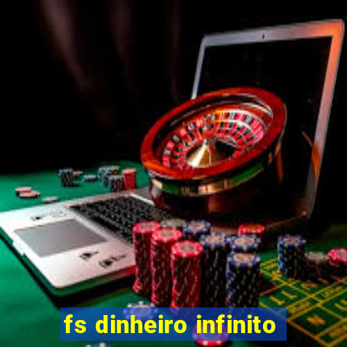 fs dinheiro infinito